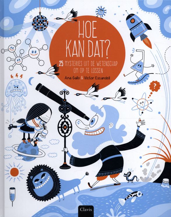 Clavis boek - Hoe kan dat? 25 mysteries uit de wetenschap - Ana Gallo & Victor Escandell