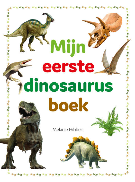 Rebo Uitgeverij boek - Mijn eerste dinosaurus boek - Melanie Hibbert
